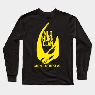 Mud Horn Clain ain't nuthin' to f*ck wit Long Sleeve T-Shirt